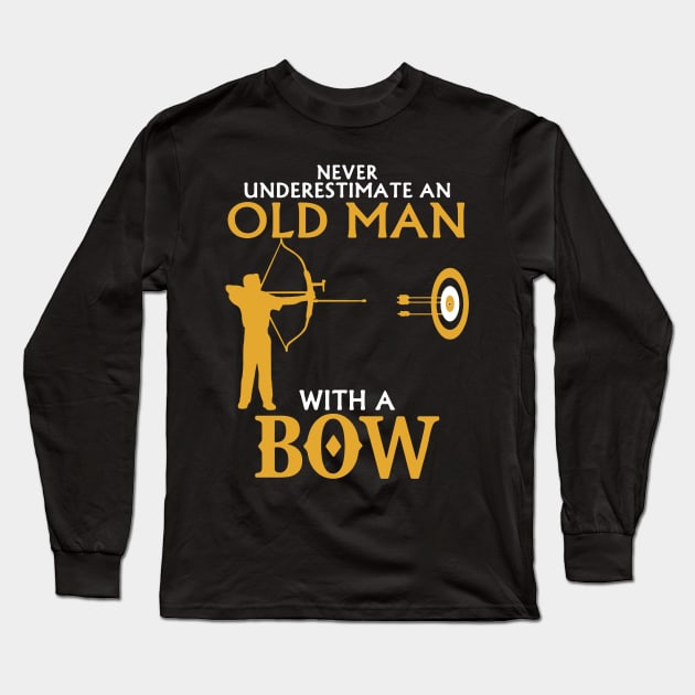 Never Underestimate Old Man With A Bow Long Sleeve T-Shirt by babettenoella